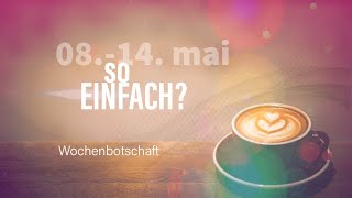 Wochenbotschaft vom 08.-14. Mai💝