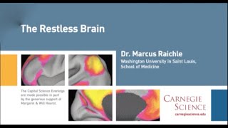 The Restless Brain - Dr. Marcus Raichle - Kavli Prize Laureate Lecture