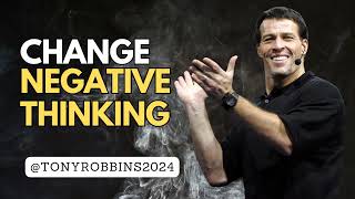 Tony Robbins - Change Negative Thinking - Motivational Speech 2024