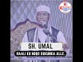 xukunka alle raali ku noqo. qiso gaal ba xukunkii islamka raba muslimkina wuu diiday. sh umal