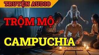 Trộm Mộ Campuchia – Cầu Cơ Gặp Quỷ Và Lời Nguyền Chặt Chân Tự Hiến