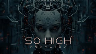 [PSYTRANCE] Rexalted - So High