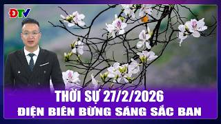 Thời sự 27-2-2026: Điện Biên bừng sáng sắc ban | Điện Biên TV