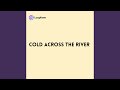 Cold across the River