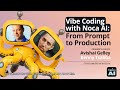 Vibe Coding with Noca AI: From Prompt to Production