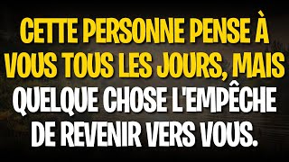 Cette personne pense à vous tous les jours, mais quelque chose l'empêche de revenir vers vous.