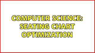 Computer Science: Seating Chart Optimization