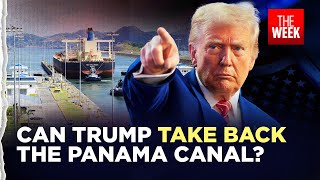 Why Donald Trump wants to take back the Panama Canal | United States|  THE WEEK