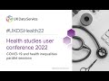 Health Studies User Conference: COVID-19 and health inequalities parallel sessions