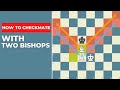 How to Checkmate with Two Bishops - Step By Step