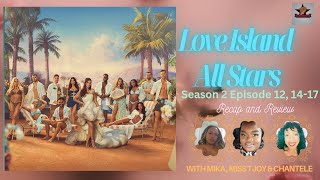 #LoveIslandAllStar Season 2 Episodes 12, 14-17 Recap \u0026 Review #LoveIsland #ITV #PeacockTV