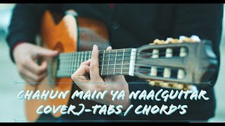 Chahun Main Ya Naa(Guitar Cover)-Tabs / Chord’s