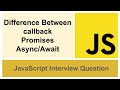 Difference Between callback Promises Async/Await in JavaScript | Interview Question