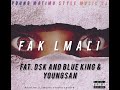 Young Matimu Style Music SA (Fat. DSK , BLUE KING & YOUNG SAN) _FAK LMALI