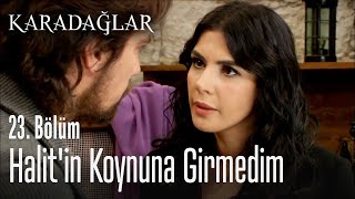 Halit'in koynuna girmedim - Karadağlar 23. Bölüm