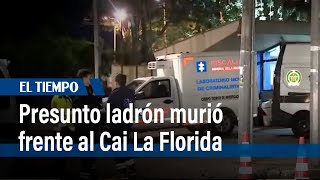 Presunto ladrón murió frente al Cai La Florida, tras aparente riña con su víctima | El Tiempo