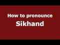 Pronounce Names - How to Pronounce Sikhand