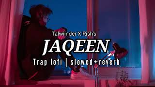 Jaqeen - trap lofi + Slowed + Reverb