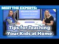 Meet the Experts: Tips for Teaching Your Kids at Home