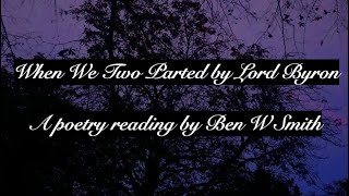 When We Two Parted by Lord Byron (read by Ben W Smith)