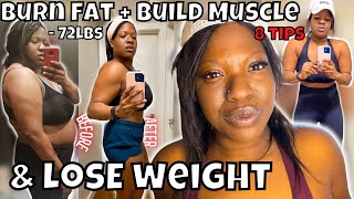 BURN FAT + BUILD MUSCLE | How to Start Building Muscle & Lose weight  | My 100lb WEIGHT LOSS JOURNEY