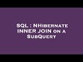 SQL : NHibernate INNER JOIN on a SubQuery