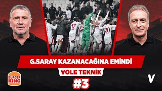 Galatasaray derbide ihtiyacına göre oynadı | Önder Özen, Metin Tekin | VOLE Teknik #3