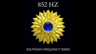 852 Hz Sound Bath / Awaken Intuition / Solfeggio Frequency Series / 10 Minute Meditation