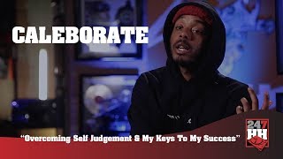 Caleborate - Overcoming Self Judgement \u0026 My Keys To My Success (247HH Exclusive)