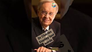 Dr Charles Stanley's last words