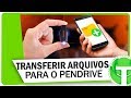 Como transferir arquivos do CELULAR para o PENDRIVE