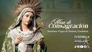 Solemne Eucaristía de Consagración de la Santísima Virgen de Dolores de Candelaria