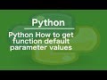 Python How to get function default parameter values