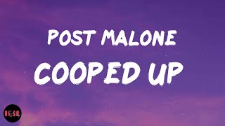 Cooped Up (Lyrics) Post Malone