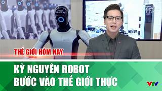 Kỷ nguyên robot bước vào thế giới thực | Thế giới hôm nay | VTV