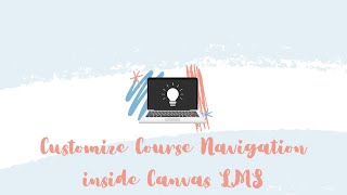 Customizing Course Navigation in Canvas LMS