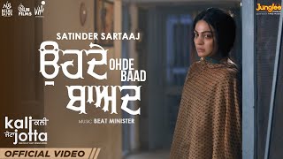 Ohde Baad | Satinder Sartaaj | Kali Jotta | Neeru Bajwa, Wamiqa Gabbi | Latest Punjabi Songs 2023