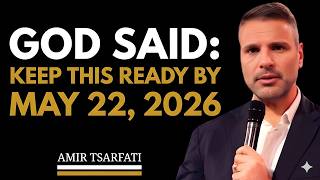 Shocking Prophetic Revelation: GOD SAID: KEEP THIS READY BY FRIDAY, MAY 22, 2026 || AMIR TSARFATI