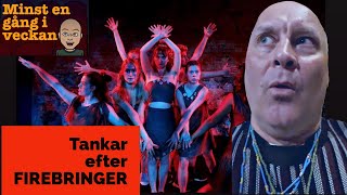 Tankar efter premiären av musikalen FIREBRINGER