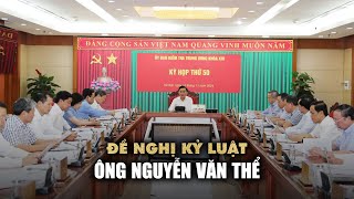 Đề nghị kỷ luật ông Nguyễn Văn Thể liên quan Tập đoàn Thuận An