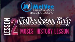 MelVee Sabbath School Lesson 2 II Moses’ History Lesson