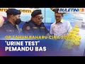 OP TAHUN BAHARU CINA 2023 | 75 Pemandu Bas Terminal Bukit Lagi Disaring