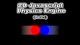 2D Javascript Physics Engine Part 1 - Getting Started