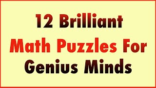 12 Brilliant Math Puzzles For Genius Minds || Maths Puzzle