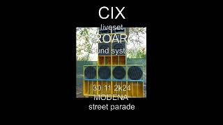 CIX live on ROAR sound system - 30 11 2k24 - MODENA street parade