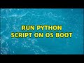 Ubuntu: Run Python Script on OS boot