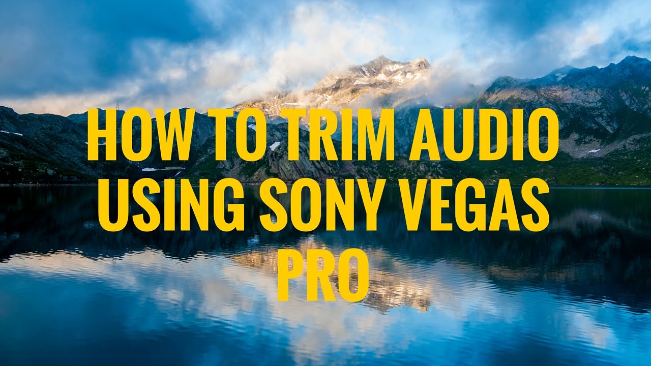 How To Trim Audio Using Sony Vegas Pro | Trim Audio Using Sony Vegas ...