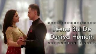 Jeene Bhi De Duniya Humein (Dil Sambhal Ja Zara) latest sad song 2017