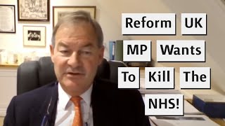 Reform UK MP Wants To Kill The NHS By Opting Out?