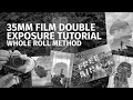 Tutorial: Double Exposures - Whole Film Roll Method